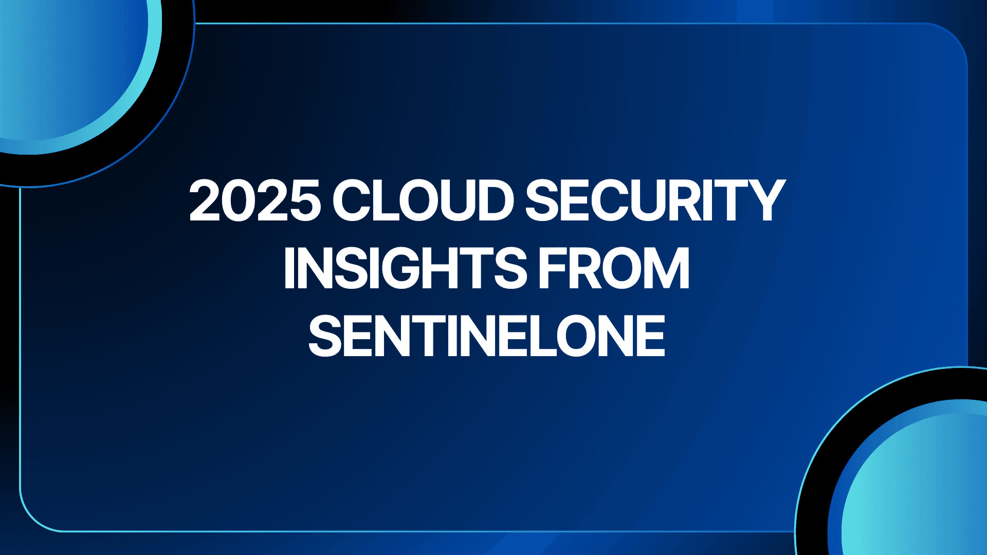 The 2025 Cloud Security Reality Check